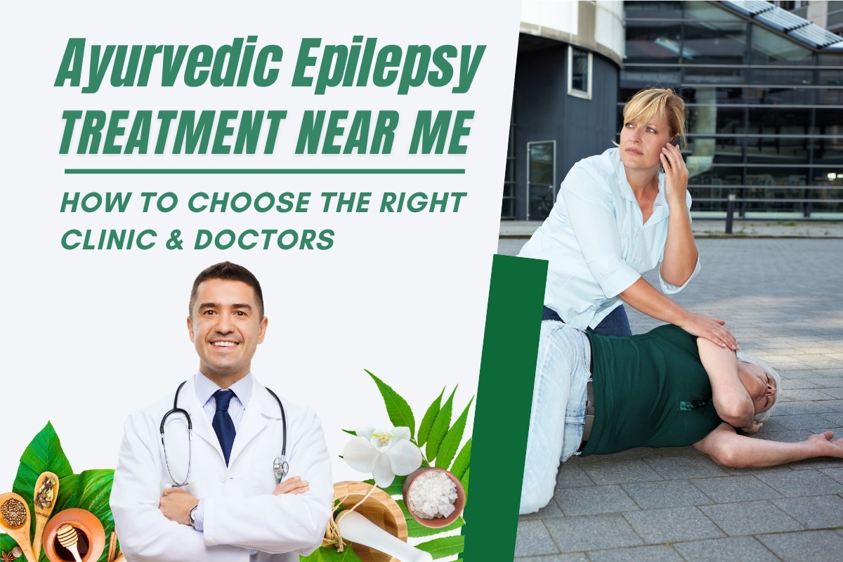 Ayurvedic Epilepsy Treatment Near Me: How to Choose the Right Clinic & Doctors