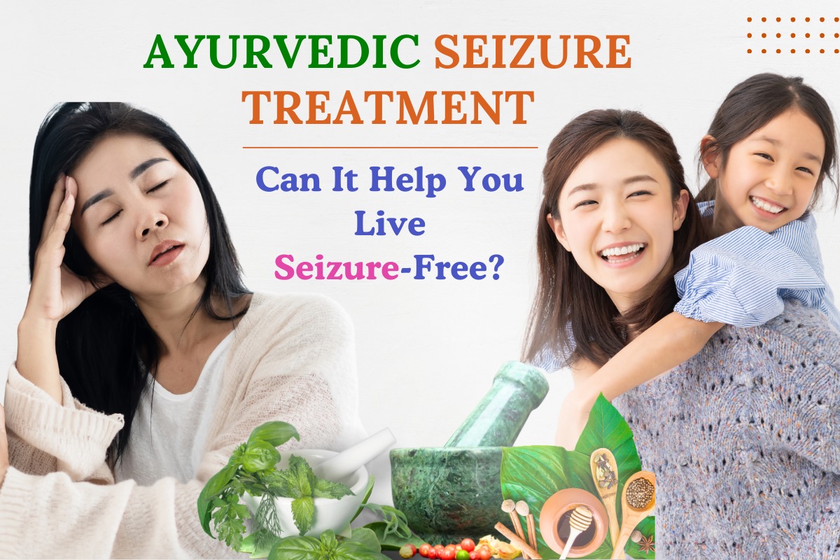 Ayurvedic Seizure Treatment: Can It Help You Live Seizure-Free?