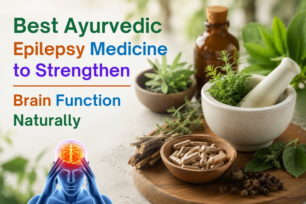 Best Ayurvedic Epilepsy Medicine to Strengthen Brain Function Naturally