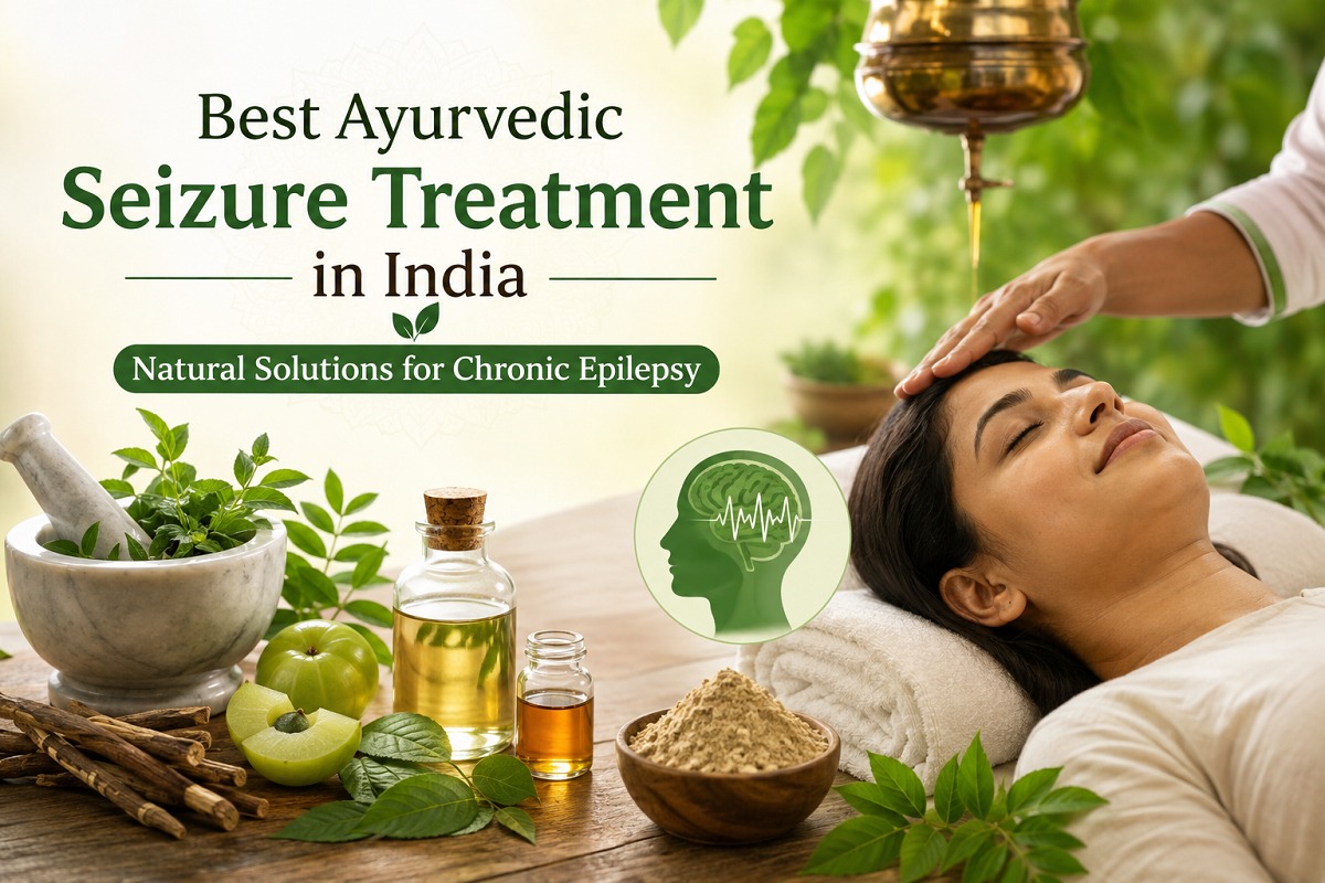 Best Ayurvedic Seizure Treatment in India: Natural Solutions for Chronic Epilepsy 