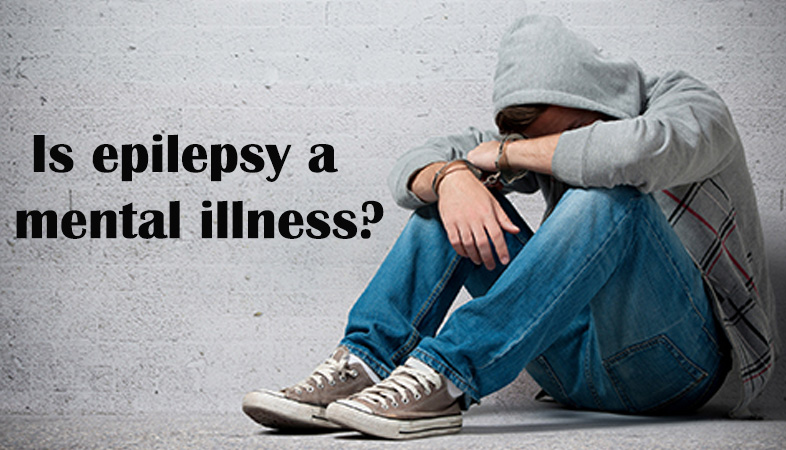 Is epilepsy a mental illness?