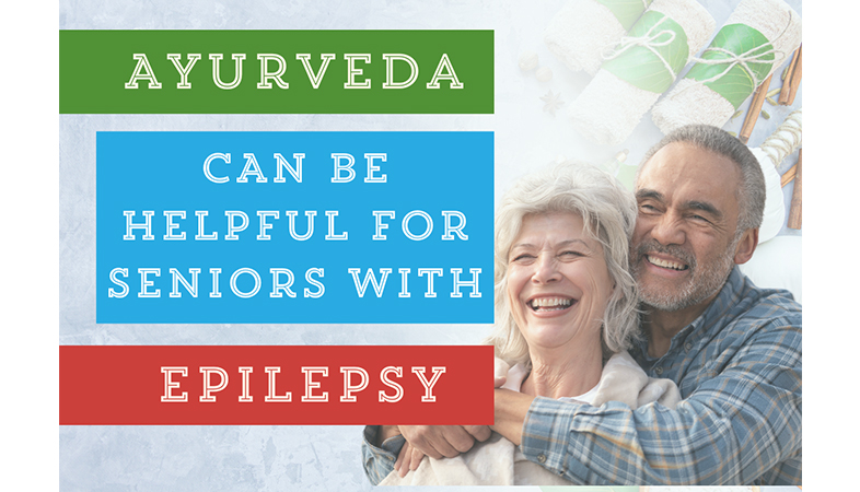 Ayurveda may be helpful for Seniors with Epilepsy