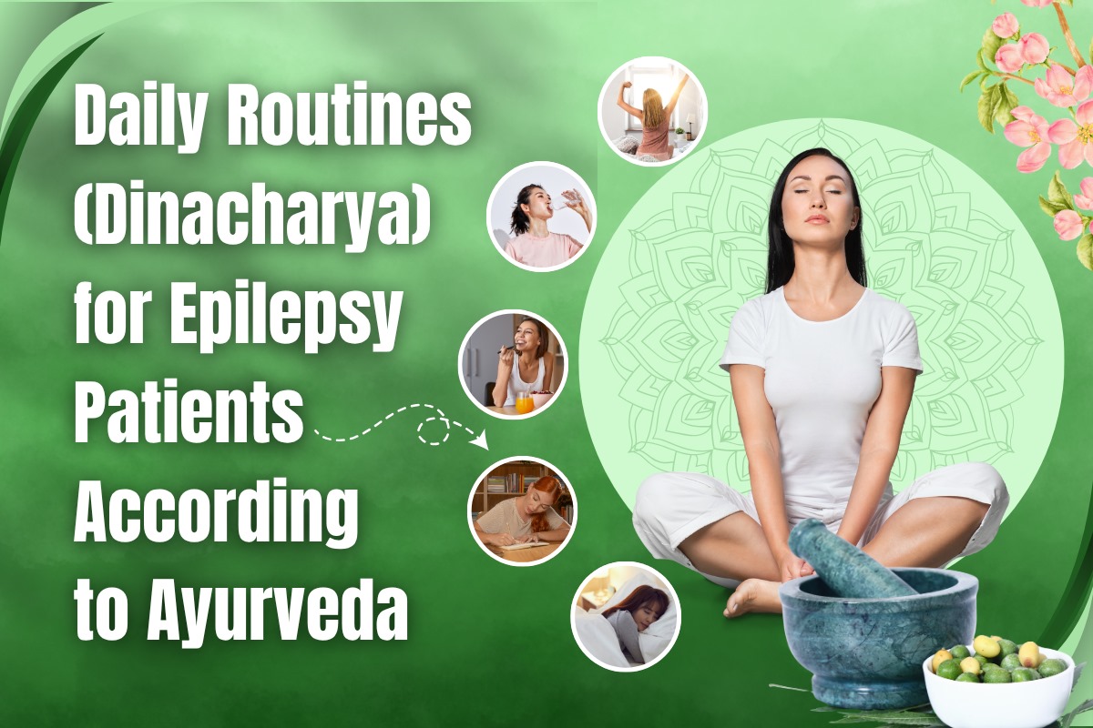 Daily Routines (Dinacharya) for Epilepsy Patients According to Ayurveda
