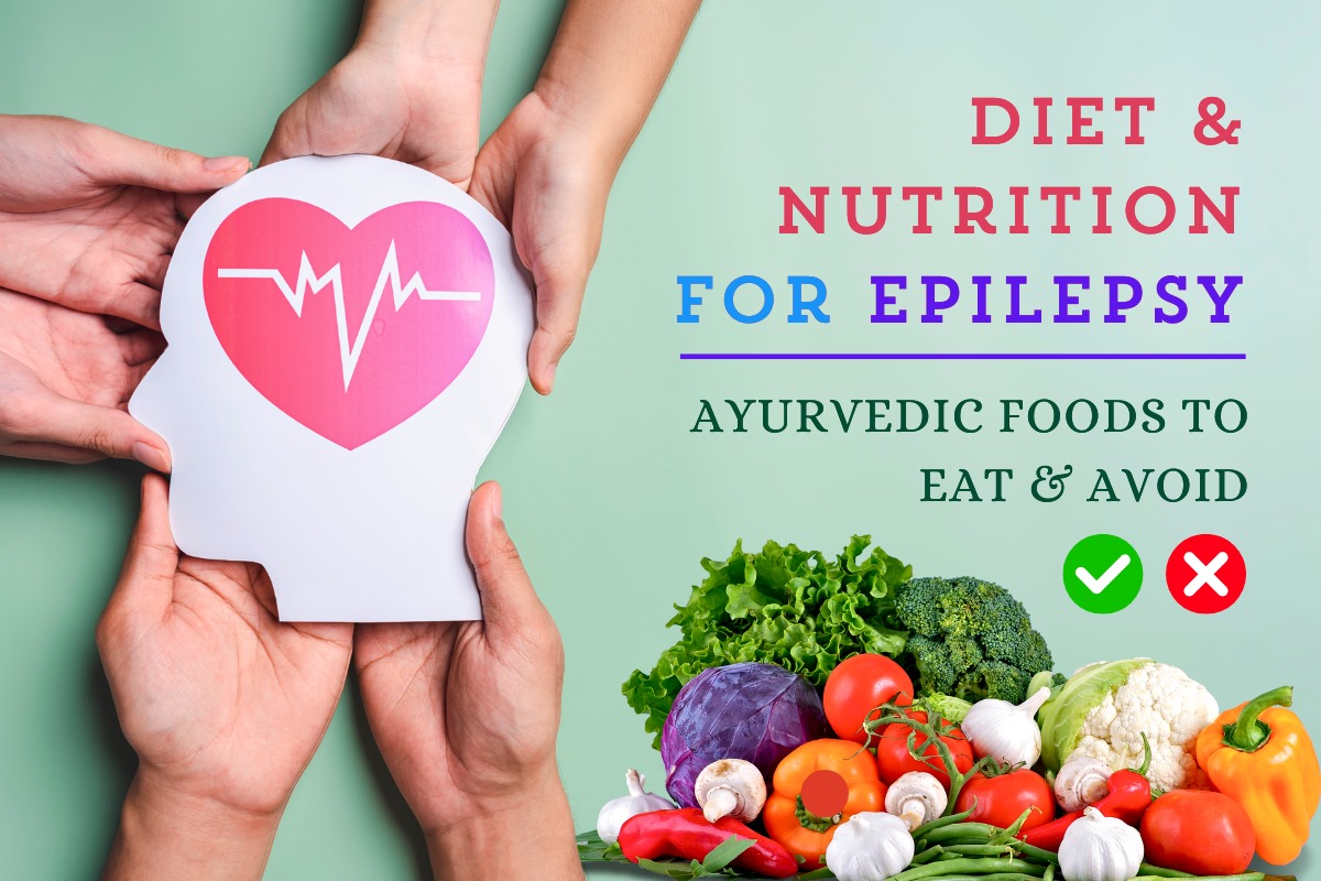    Diet & Nutrition for Epilepsy: Ayurvedic Foods to Eat & Avoid 