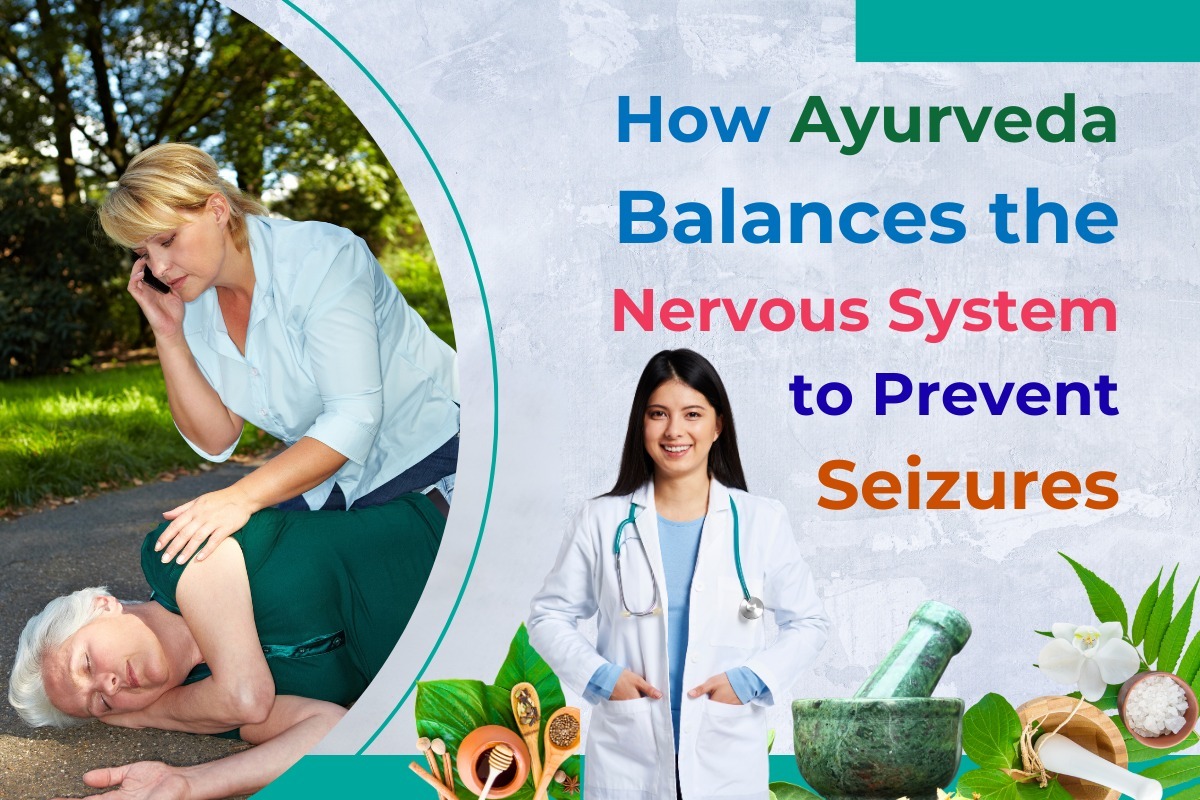 How Ayurveda Balances the Nervous System to Prevent Seizures