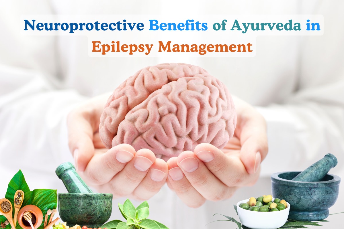 Neuroprotective Benefits of Ayurveda in Epilepsy Management