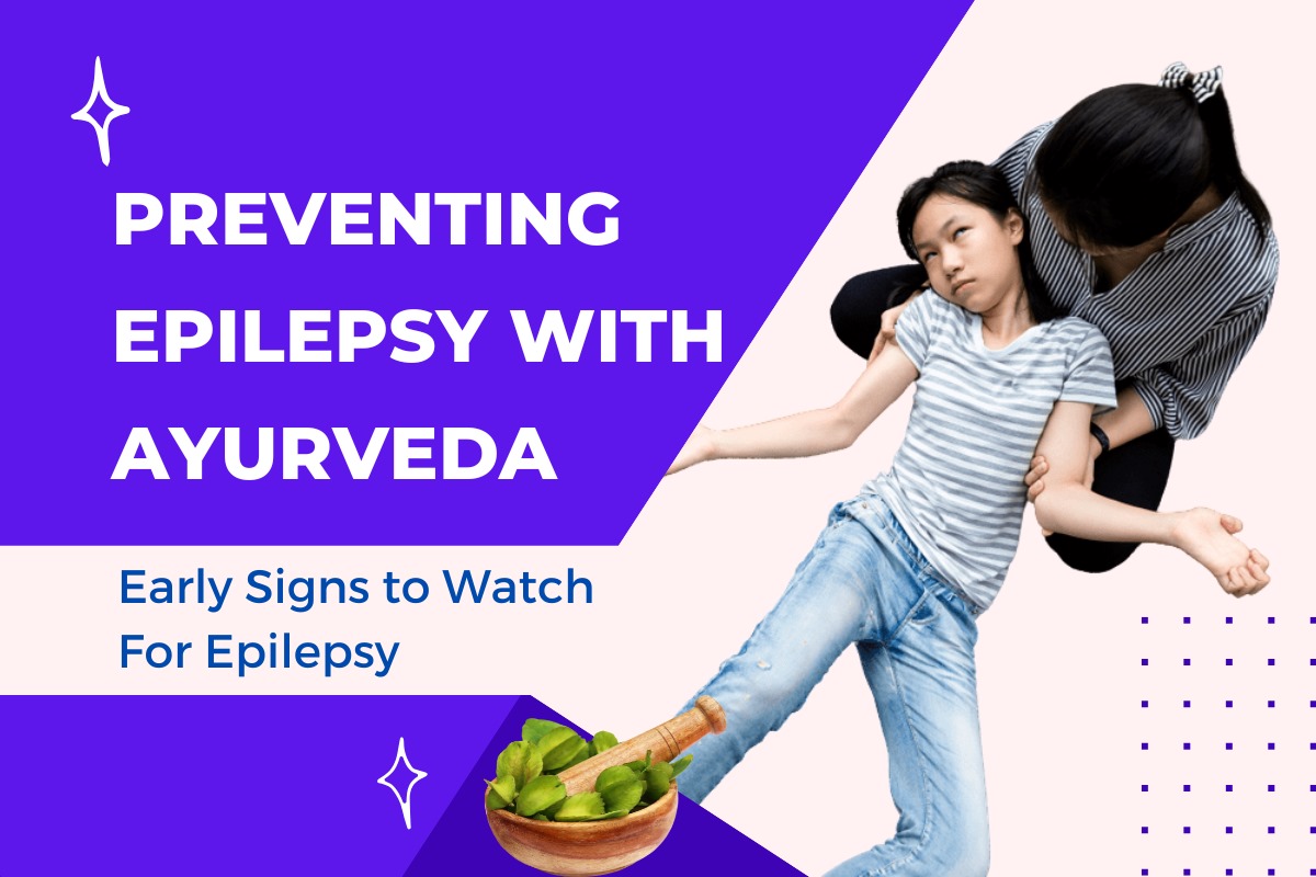 Preventing Epilepsy with Ayurveda: Early Signs to Watch For Epilepsy 